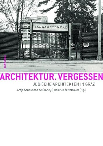 Architektur. Vergessen. Jüdische Architekten in Graz