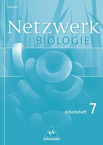 Netzwerk Biologie - Ausgabe 2004 für Sachsen: Arbeitsheft 7 von Schroedel
