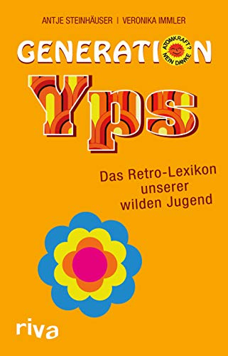 Generation Yps: Das Retro-Lexikon unserer wilden Jugend von RIVA