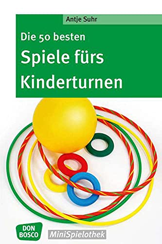 Die 50 besten Spiele fürs Kinderturnen (Don Bosco MiniSpielothek)