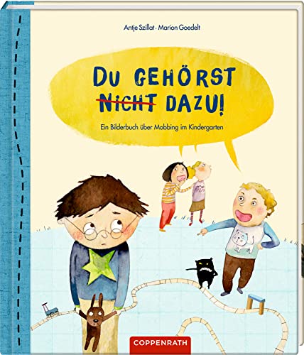 Du gehörst (nicht) dazu!: Ein Bilderbuch über Mobbing im Kindergarten von COPPENRATH, MÜNSTER