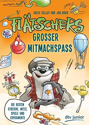 Flätschers großer Mitmachspaß: Die besten Streiche, Witze, Spiele und Experimente