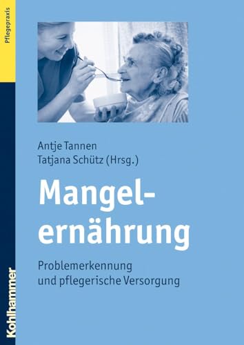 Mangelernährung: Problemerkennung und pflegerische Versorgung