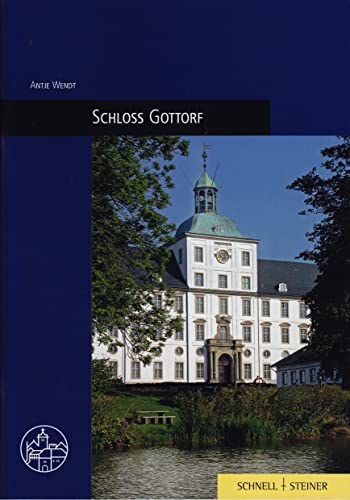 Schloß Gottorf: Burgenführer Band 5 (Burgen, Schlösser und Wehrbauten in Mitteleuropa, Band 5) von Schnell & Steiner