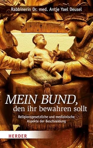 Mein Bund, den ihr bewahren sollt: Religionsgesetzliche und medizinische Aspekte der Beschneidung von Verlag Herder GmbH