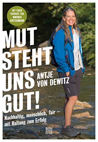 Mut steht uns gut!: Nachhaltig, menschlich, fair - mit Haltung zum Erfolg von Benevento