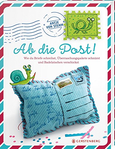Ab die Post!: Wie du Briefe schreibst, Überraschungspakete schnürst und Badelatschen verschickst Ab die Post!: Wie du Briefe schreibst, Überraschungspakete schnürst und Badelatschen verschickst
