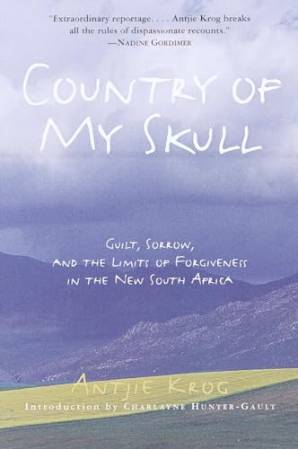 Country of My Skull: Guilt, Sorrow, and the Limits of Forgiveness in the New South Africa