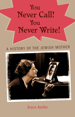 You Never Call! You Never Write!: A History of the Jewish Mother von Oxford University Press, USA