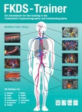 FKDS-Trainer: Ein Arbeitsbuch für den Einstieg in die farbkodierte Duplexsonographie und Echokardiographie