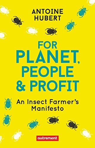 For Planet, People & Profit: An Insect Farmer's Manifesto von AUTREMENT