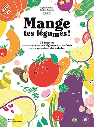 Mange tes légumes !: 75 recettes pour faire avaler des légumes aux enfants en leur racontant des salades von MARTINIERE BL