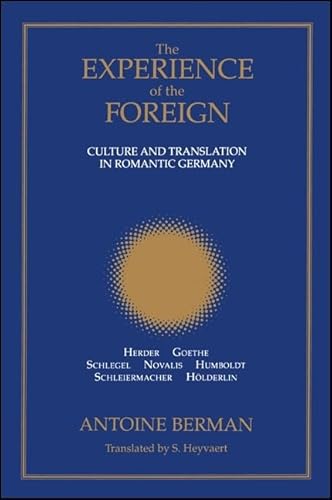 The Experience of the Foreign: Culture and Translation in Romantic Germany (Suny Series in Intersections: Philosophy and Critical Theory) (Suny Series, Intersections : Philosophy and Critical Theory) von State University of New York Press