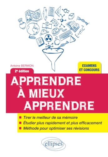 Apprendre à mieux apprendre - 2e édition: Plus rapidement, plus facilement, pour révéler votre vrai potentiel et profiter des plus belles années de votre vie von ELLIPSES