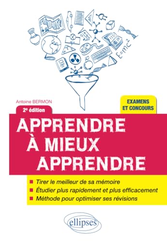 Apprendre à mieux apprendre - 2e édition: Plus rapidement, plus facilement, pour révéler votre vrai potentiel et profiter des plus belles années de votre vie