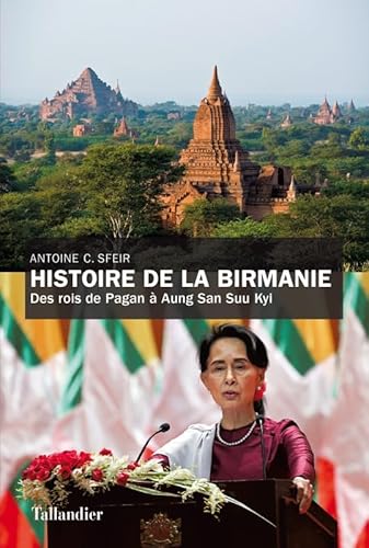 Histoire de la Birmanie: Des rois de Pagan à Aung San Suu Kyi