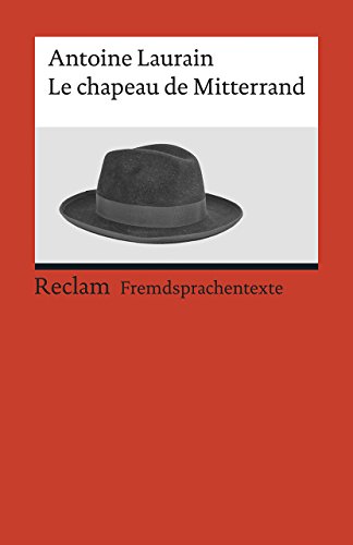 Le chapeau de Mitterrand: Roman. Französischer Text mit deutschen Worterklärungen. B2 (GER) (Reclams Universal-Bibliothek) von Reclam Philipp Jun.