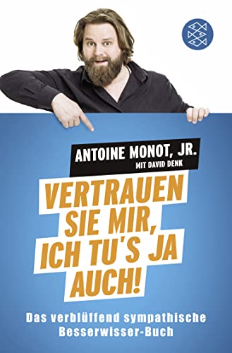 Vertrauen Sie mir, ich tu's ja auch!: Das verblüffend sympathische Besserwisser-Buch Vertrauen Sie mir, ich tu's ja auch!: Das verblüffend sympathische Besserwisser-Buch