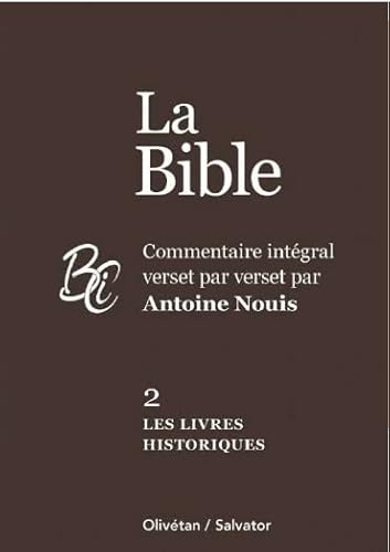 Le Premier Testament. Vol. 2 : Livres historiques: Commentaire intégral verset par verset Volume 2, Les livres historiques