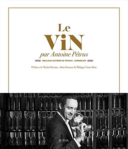 Le vin par Antoine Pétrus: Meilleur Ouvrier de France - Sommelier von HACHETTE PRAT
