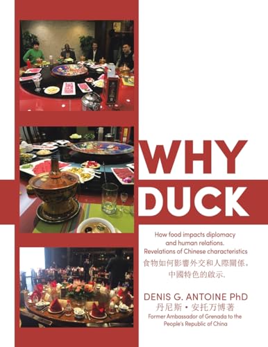 Why Duck: How food impacts diplomacy and human relations. Revelations of Chinese characteristics .