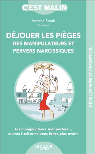 Déjouer les pièges des manipulateurs et pervers narcissiques: Les manipulateurs sont partout...ouvrez l'oeil et ne vous faites plus avoir! Déjouer les pièges des manipulateurs et pervers narcissiques: Les manipulateurs sont partout...ouvrez l'oeil et ne vous faites plus avoir! von LEDUC.S