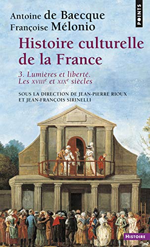 Histoire culturelle de la France , tome 3: Lumières et liberté. Les XVIIIe et XIXe siècles von Points