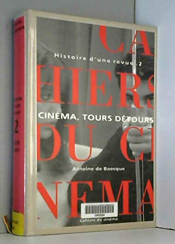 Les Cahiers du Cinéma : Histoire d'une revue, tome 2 : Cinéma, tours détours, 1959-1981: Cinéma, Tours et Détours von CAH CINEMA