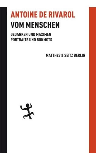 Vom Menschen: Gedanken und Maximen. Portraits und Bonmots (Batterien) von Matthes & Seitz Verlag