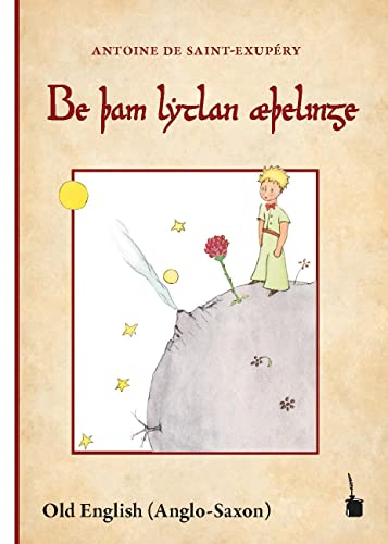 Be þam lytlan æþelinge: Der kleine Prinz - Altenglisch: Be þam lytlan æþelinge (Be tham lythan aethelinge) von Edition Tintenfa