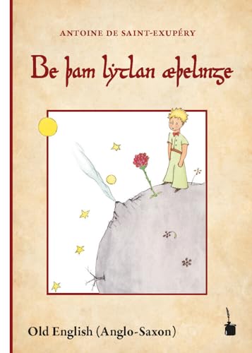 Be þam lytlan æþelinge: Der kleine Prinz - Altenglisch: Be þam lytlan æþelinge (Be tham lythan aethelinge) von Edition Tintenfa