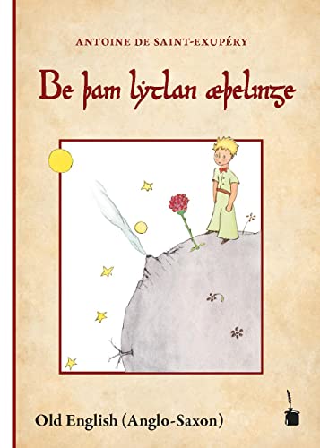 Be þam lytlan æþelinge: Der kleine Prinz - Altenglisch: Be þam lytlan æþelinge (Be tham lythan aethelinge) Be þam lytlan æþelinge: Der kleine Prinz - Altenglisch: Be þam lytlan æþelinge (Be tham lythan aethelinge)