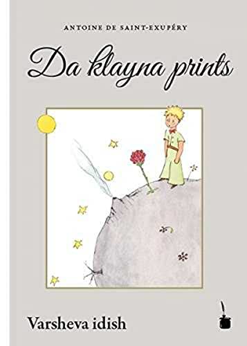 Da klayna prints: Der kleine Prinz - Warschauer Jiddisch: In varsheva idish ibagezetst fin frantsoyzish Da klayna prints: Der kleine Prinz - Warschauer Jiddisch: In varsheva idish ibagezetst fin frantsoyzish von Edition Tintenfa