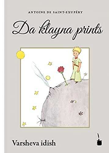 Da klayna prints: Der kleine Prinz - Warschauer Jiddisch: In varsheva idish ibagezetst fin frantsoyzish von Edition Tintenfa