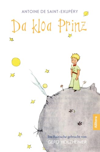 Da kloa Prinz: Ins Bairische gebracht von Gerd Holzheimer (Der kleine Prinz, bayerisch/bayrisch/bairisch)