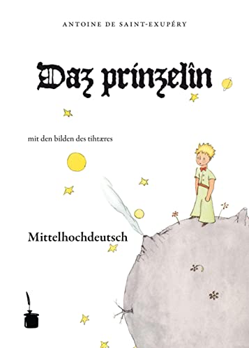 Daz prinzelîn: Der kleine Prinz - Mittelhochdeutsch von Edition Tintenfa