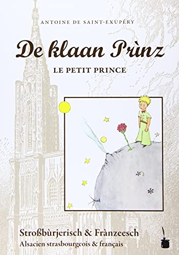 De klaan Prìnz / Le Petit Prince: Der kleine Prinz - zweisprachig: Straßburgerisch und Französisch De klaan Prìnz / Le Petit Prince: Der kleine Prinz - zweisprachig: Straßburgerisch und Französisch