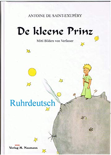 De kleene Prinz: Ruhrdeutsch: Ruhrdeutsche Ausgabe De kleene Prinz: Ruhrdeutsch: Ruhrdeutsche Ausgabe