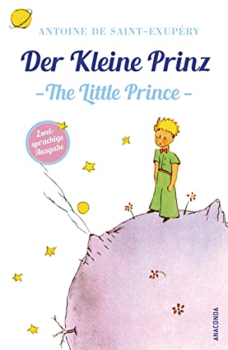Der Kleine Prinz / The Little Prince: Deutsch Englisch Zweisprachige Lektüre / Parallel gesetzter Text / Klassiker lesen und dabei Englisch lernen ... Ausgaben ("Der Kleine Prinz"), Band 3)