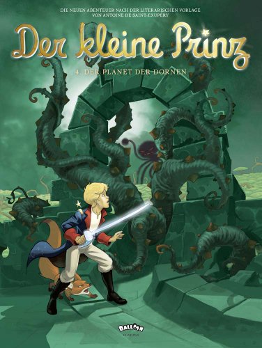 Der kleine Prinz, Band 04: Der Planet der Dornen: Die neuen Abenteuer nach der literarischen Vorlage von Antoine de Saint-Exupéry