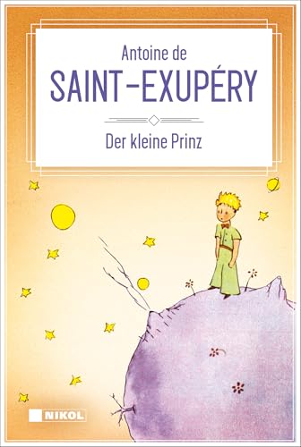 Der kleine Prinz: mit den farbigen Illustrationen des Autors von NIKOL