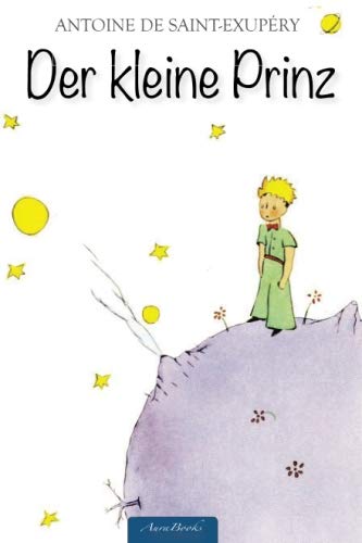 Der kleine Prinz: Mit allen Illustrationen des Autors (Format 10x15 cm): Mit Den Illustrationen Des Autors von CreateSpace Independent Publishing Platform