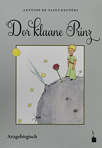 Dor klaane Prinz: Der kleine Prinz - Erzgebirgisch