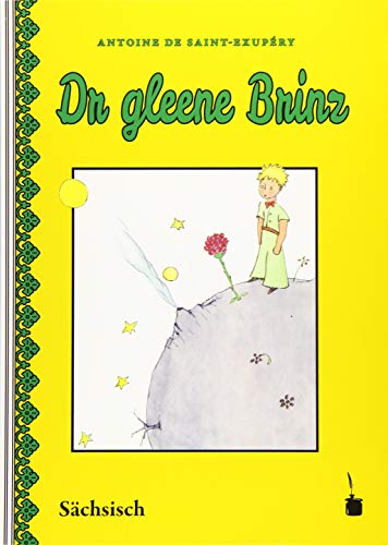 Dr gleene Brinz: Der kleine Prinz - Sächsisch (Leipzig): Ausgabe in sächsischer Mundart