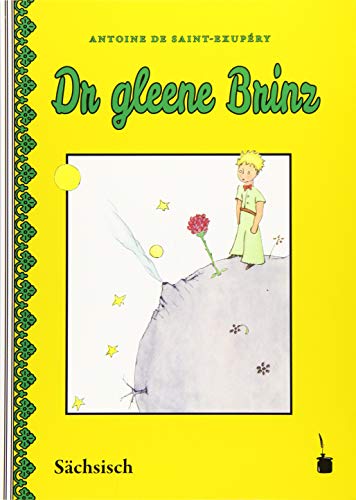 Dr gleene Brinz: Der kleine Prinz - Sächsisch (Leipzig): Ausgabe in sächsischer Mundart Dr gleene Brinz: Der kleine Prinz - Sächsisch (Leipzig): Ausgabe in sächsischer Mundart