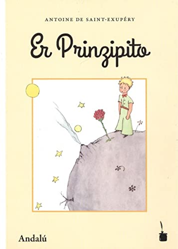 Er Prinzipito: Der kleine Prinz - Andalusisch Er Prinzipito: Der kleine Prinz - Andalusisch von Edition Tintenfa