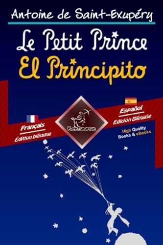 Le Petit Prince - El Principito: Bilingue avec le texte parallèle - Textos bilingües en paralelo: Français - Espagnol / Francés - Español Le Petit Prince - El Principito: Bilingue avec le texte parallèle - Textos bilingües en paralelo: Français - Espagnol / Francés - Español von Kentauron Publishing