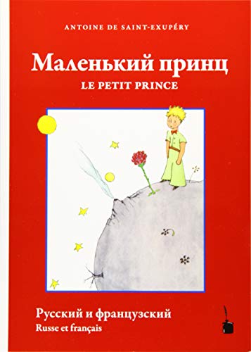 Malenʹkyy prynts / Le Petit Prince: Der kleine Prinz - zweisprachig: Russisch und Französisch Malenʹkyy prynts / Le Petit Prince: Der kleine Prinz - zweisprachig: Russisch und Französisch