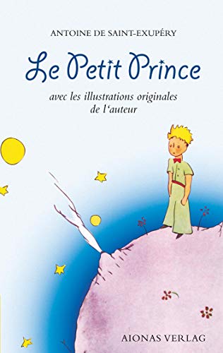 Le Petit Prince: Antoine de Saint-Exupéry: avec les illustrations originales de l'auteur