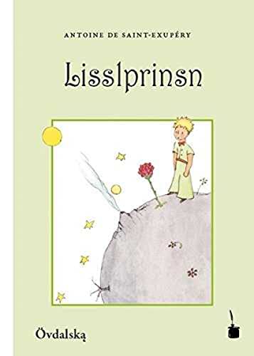Lisslprinsn: Der kleine Prinz - Älvdalisch: Der kleine Prinz /Le Petit Prince. Övdalska (Älvdalisch) von Edition Tintenfa